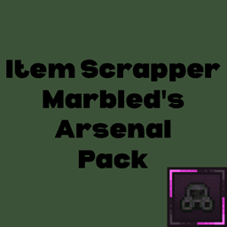 Item Scrapper Pack - Marbled's Arsenal